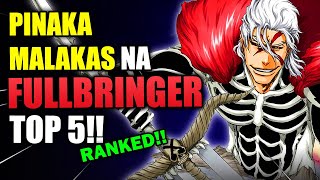 Sino ang TUNAY na Pinakamalakas na FULLBRINGER sa Bleach TOP 5 RANKED Tagalog [upl. by Nivat]