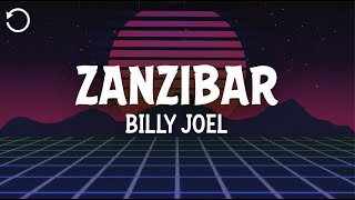 Billy Joel  Zanzibar Lyrics [upl. by Karlens]