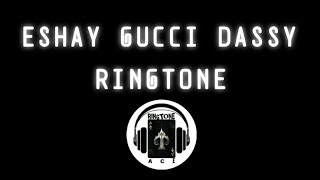 Eshay Gucci Dassy Ringtone Lyrics [upl. by Luing]