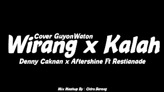 Wirang x Kalah  Denny Caknan Cover GuyonWaton x Aftershine Ft Restianade  Mashup [upl. by Drusie]