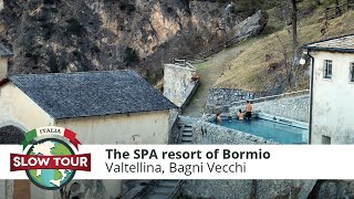 Valtellina The SPA resort of Bormio  Le Terme di Bormio  Italia Slow Tour [upl. by Krid155]