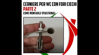 Cerniere per WC con fori ciechi PARTE 2 COME MONTARLE PIASTRINA [upl. by Nero]