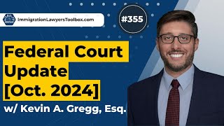 355 Federal Court Update w Kevin A Gregg Esq October 2024 [upl. by Seira]