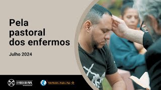 Pelo cuidado pastoral dos enfermos – O Vídeo do Papa 7 – julho 2024 [upl. by Bonney498]