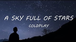 Coldplay  A Sky Full Of Stars Lyrics [upl. by Ednutey]