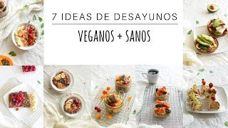 7 DESAYUNOS FÁCILES Y VEGANOS [upl. by Pavior]