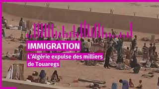 immigration lAlgérie expulse des milliers de Touaregs [upl. by Hochman]