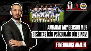 Beşiktaş İçin Psikolojik Bir Sınav Beşiktaş  Fenerbahçe Maç Önü Analizi  Nasıl Kazanacağız [upl. by Idnim]