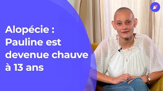 Atteinte dalopécie Pauline est devenue chauve à 13 ans [upl. by Dajma]