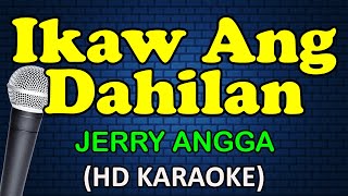 IKAW ANG DAHILAN  Jerry Angga HD Karaoke [upl. by Ahsircal667]