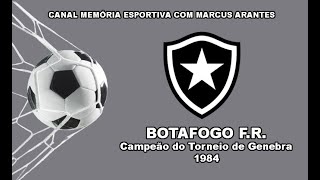 Botafogo FR  Campeão do Torneio de Genebra de 1984 [upl. by Virgie]