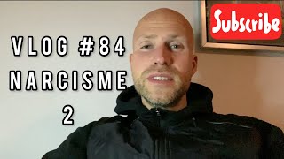 VLOG 84 NARCISME 2 [upl. by Mcroberts]