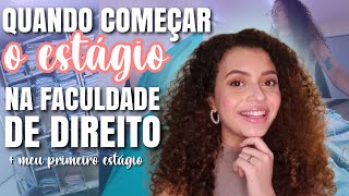 QUANDO COMEÇAR O ESTÁGIO NA FACULDADE DE DIREITO   Como consegui meu primeiro estágio [upl. by Elacim]