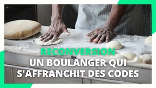 Reconversion  un boulanger qui saffranchit des codes [upl. by Anoed]