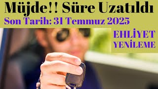 Ehliyet Yenileme İçin Süre Uzatıldı Son Tarih 31 Temmuz 2025 [upl. by Edmonds129]