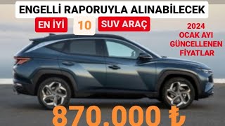 2024 OCAK ENGELLİ MUAFİYETİYLE ALINABİLECEK EN İYİ 10 SUV ARAÇ  ENGELLİ LİMİTİYLE ALINACAK CSUV [upl. by Renard]