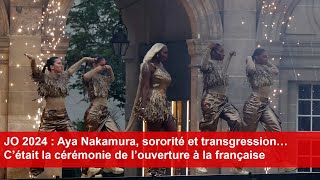 JO 2024 Aya Nakamura sororité et transgression… C’était la cérémonie de l’ouverture à la française [upl. by Ennaillij]