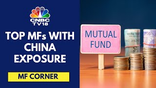 Decoding Investment Opportunities In China Via Mutual Funds  MF Corner  CNBC TV18 [upl. by Boyce]