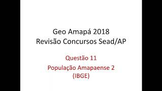 11 População do Amapá 2 IBGE  Revisão Final Concursos SEADAP 2018 [upl. by Suivatnad552]