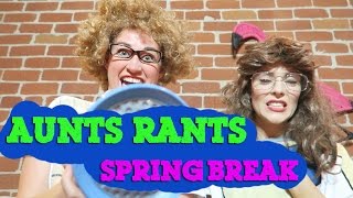 AUNTS RANTS Spring Break [upl. by Gan]