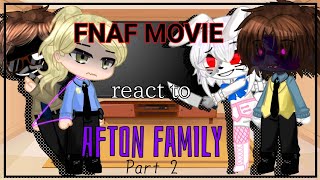 FNAF MOVIE reacts to the Afton FamilyPart 2Michael amp William Afton FNAF Ṩteℓℓⱥr  CØsϻØs [upl. by Nereen884]