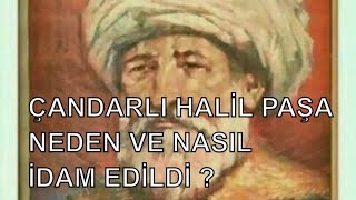 Çandarlı Halil Paşa Neden ve Nasıl İdam Edildi [upl. by Tterraj290]