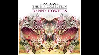 Danny Howells  Renaissance The Mix Collection CD 2 2008 [upl. by Milburn]