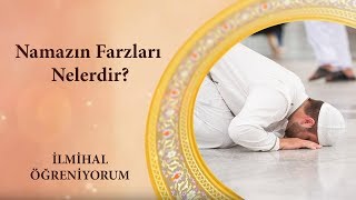 Namazın Farzları Nelerdir  İlmihal Öğreniyorum [upl. by Nesto]