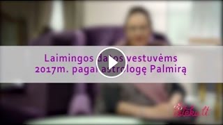 Laimingos datos vestuvėms 2017 m pagal astrologę Palmirą Kelertienę [upl. by Ogawa]