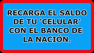 📱📱📱HACER RECARGAS POR EL APLICATIVO DEL BANCO DE LA NACIÓN 📱📱📱 [upl. by Carhart]