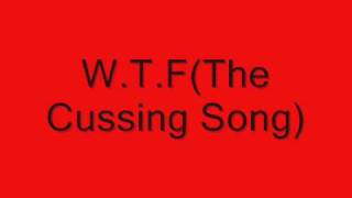 WTF  The Cussing Song [upl. by Berghoff516]