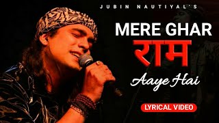 Mere Ghar Ram Aaye Hain Lyrics  Jubin Nautiyal  Payal Dev [upl. by Novek]