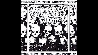 Terminally Your Aborted Ghost Prescribing The Fractured Forms Full EP [upl. by Rue]