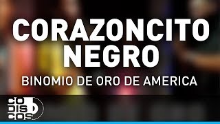 Corazoncito Negro Binomio De Oro De América  Audio [upl. by Orodisi]