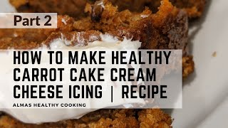 How to make Healthy Carrot Cake Cream Cheese Icing  Recipe [upl. by Spearman220]