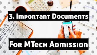 3 Important Documents  For MTech Admission [upl. by Otxilac738]