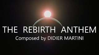 The Rebirth Anthem  Composed by Didier Martini [upl. by Ennayhc]