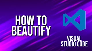 How To Beautify Visual Studio Code Tutorial [upl. by Ingaborg223]