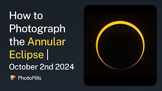 How to Photograph the Annular Solar Eclipse of October 2nd 2024  Step by Step Tutorial [upl. by Janene]