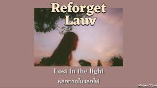 Lauv  Reforget THAISUBแปลเพลง [upl. by Haeluj580]