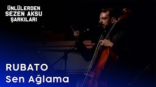 Rubato  Sen Ağlama [upl. by Trinl]