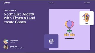 Friday Flows Episode 30 Normalize Alerts with Tines AI and create Cases AI [upl. by Llebyram]