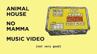 Animal House  No Mamma Official music video [upl. by Sert]