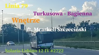 WNĘTRZE Linia 79 Szczecin Turkusowa  Bagienna Solaris Urbino 12 IV 2722 ft Mcarkell Szczeciński [upl. by Ringo524]