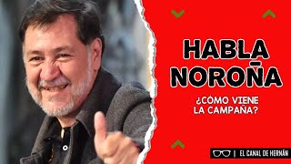 Habla Noroña ¿Cómo viene la campaña  Hernán Gómez [upl. by Sergeant]