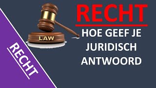 Recht  Hoe geef je JURIDISCH ANTWOORD [upl. by Avraham]