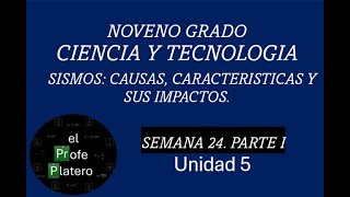 SEMANA 24 NOVENO CIENCIA Y TECNOLOGÍA SISMOS CAUSAS CARACTERISTICAS Y SUS IMPACTOS PARTE I [upl. by Aihcrop]