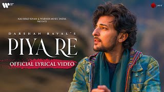 Piya Re Official Lyrical Video  Darshan Raval  Gurpreet S  Gautam S  Lijo G  Naushad Khan [upl. by Berl840]