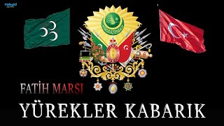 Yürekler Kabarık Gözlerde Damla  Fatih Marşı  Ottoman Military Song [upl. by Maeve]