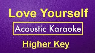 Love Yourself  Justin Bieber  Karaoke Higher Key Acoustic Guitar Instrumental [upl. by Valorie]